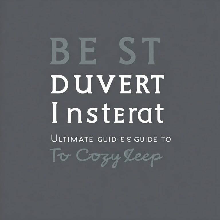 Best Duvet Insert: Ultimate Guide to Cozy Sleep